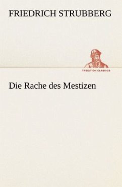 Die Rache des Mestizen - Strubberg, Friedrich