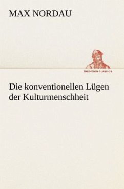 Die konventionellen Lügen der Kulturmenschheit - Nordau, Max