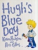 Hugh's Blue Day - Hodgson, Karen; Collins, Ross