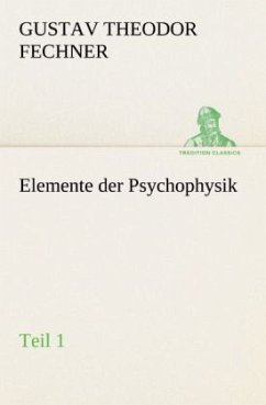 Elemente der Psychophysik - Fechner, Gustav Theodor