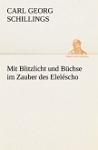 Mit Blitzlicht und Büchse im Zauber des Eleléscho