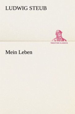 Mein Leben - Steub, Ludwig