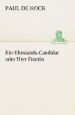 Ein Ehestands-Candidat oder Herr Fractin