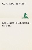 Der Mensch als Beherrscher der Natur