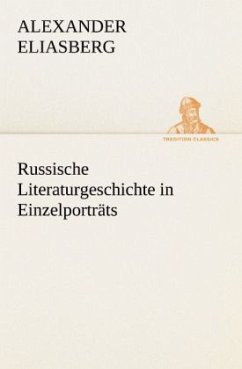 Russische Literaturgeschichte in Einzelporträts - Eliasberg, Alexander