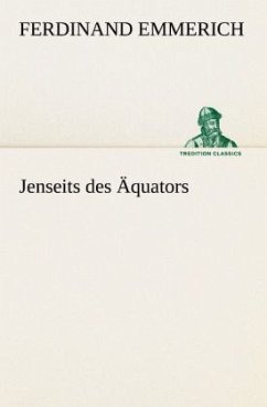 Jenseits des Äquators - Emmerich, Ferdinand