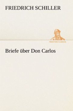 Briefe über Don Carlos - Schiller, Friedrich