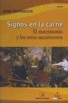 Signos en la carne : el matrimonio y los otros sacramentos - Granados García, José