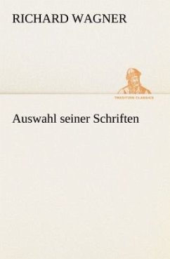Auswahl seiner Schriften - Wagner, Richard