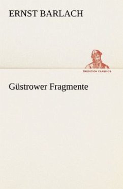 Güstrower Fragmente - Barlach, Ernst