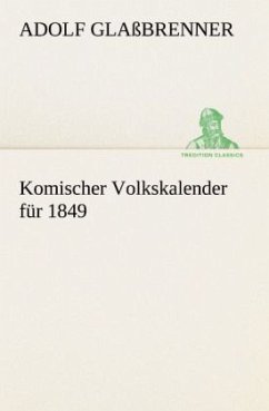 Komischer Volkskalender für 1849 - Glaßbrenner, Adolf