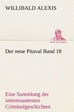 Der neue Pitaval Band 18 - Alexis, Willibald