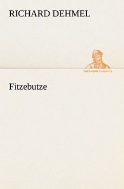 Fitzebutze - Dehmel, Richard