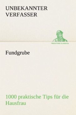 Fundgrube - 1000 praktische Tips für die Hausfrau - Unbekannter Verfasser