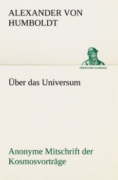 Über das Universum. Anonyme Mitschrift der Kosmosvorträge - Humboldt, Alexander von