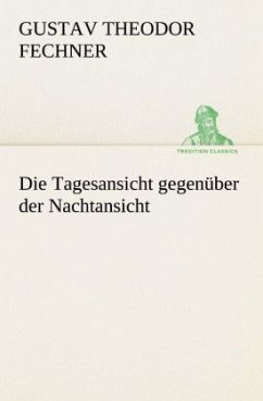 Die Tagesansicht gegenüber der Nachtansicht - Fechner, Gustav Theodor