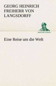 Eine Reise um die Welt - Langsdorff, Georg Heinrich von