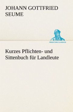 Kurzes Pflichten- und Sittenbuch für Landleute - Seume, Johann Gottfried