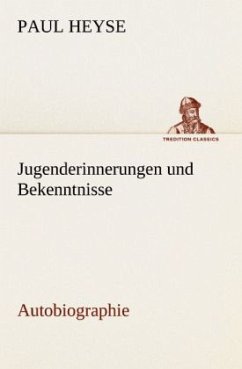 Jugenderinnerungen und Bekenntnisse. Autobiographie - Heyse, Paul