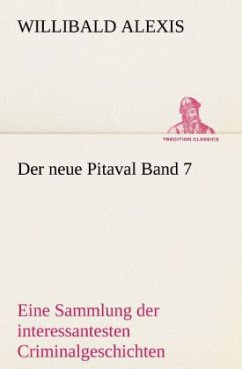 Der neue Pitaval Band 7 - Alexis, Willibald