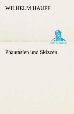 Phantasien und Skizzen - Hauff, Wilhelm