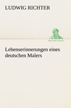 Lebenserinnerungen eines deutschen Malers - Richter, Ludwig