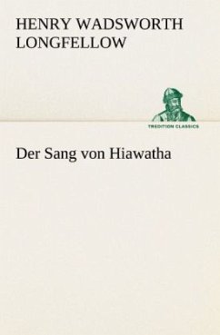 Der Sang von Hiawatha - Longfellow, Henry Wadsworth