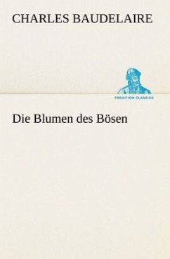 Die Blumen des Bösen - Baudelaire, Charles