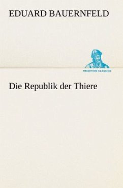 Die Republik der Thiere - Bauernfeld, Eduard