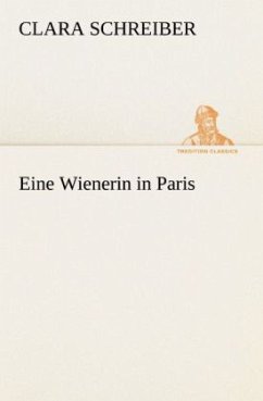 Eine Wienerin in Paris - Schreiber, Clara Eine Wienerin in Paris - Schreiber, Clara