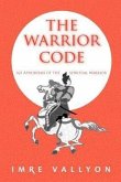The Warrior Code: 365 Aphorisms of the Spiritual Warrior