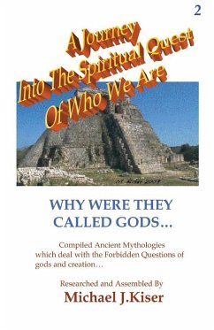 A Journey into the Spiritual Quest of Who We Are - Book 2 - Why Were they called Gods? - Kiser, Michael