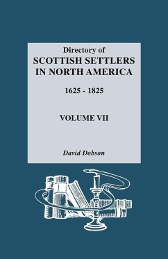 Directory of Scottish Settlers in North America, 1625-1825. Volume VII