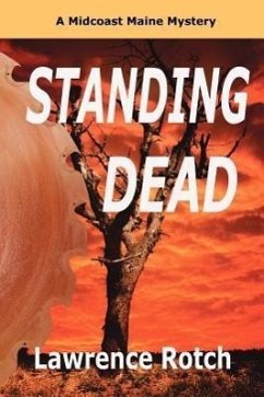 Standing Dead: A Midcoast Maine Mystery - Rotch, Lawrence