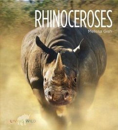 Living Wild: Rhinoceroses - Gish, Melissa