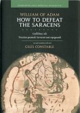 How to Defeat the Saracens - Guillelmus Ade, Tractatus Quomodo Sarraceni Sunt Expugnandi; Text and Translation with Notes