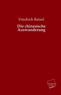 Die chinesische Auswanderung - Ratzel, Friedrich