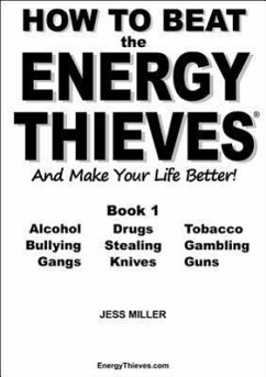 How to Beat the Energy Thieves and Make Your Life Better - Book 1 - Miller, Jess