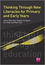 Thinking Through New Literacies for Primary and Early Years - Metcalfe, Jayne; Simpson, Debbie; Todd, Ian; Toyn, Mike