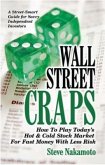 Wall Street Craps: How to Play Today's Hot & Cold Stock Market for Fast Money with Less Risk