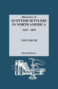 Directory of Scottish Settlers in North America, 1625-1825. Volume III - Dobson, David