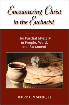 Encountering Christ in the Eucharist - Morrill, Bruce T