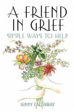 A Friend in Grief: Simple Ways to Help - Callaway, Ginny