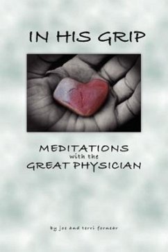 In His Grip, Meditations with the Great Physician - Fornear, Joe; Fornear, Terri