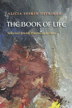 The Book of Life: Selected Jewish Poems, 1979-2011 - Ostriker, Alicia