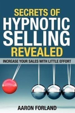 Secrets of Hypnotic Selling Revealed - Forland, Aaron