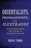 Orientalists, Propagandists, and Ilustrados