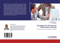 Strategies for Enhancing Information Literacy - Mukungu, Frederick;Ikoja-Odongo, Robert;Opolot, Jethro