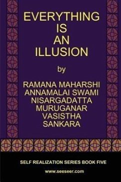 Everything Is an Illusion - Maharshi, Ramana; Maharaj, Nisargadatta; Vasistha
