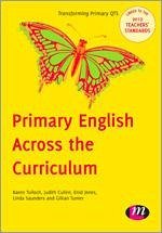Primary English Across the Curriculum - Tulloch, Karen; Cullen, Judith; Jones, Enid; Saunders, Linda; Turner, Gillian